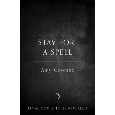 Stay for a Spell - Amy Coombe