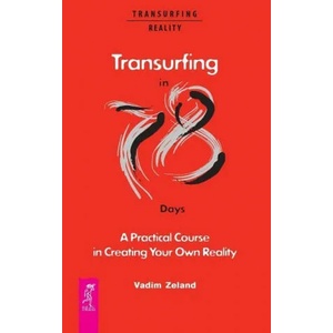 Transurfing in 78 Days - A Practical Course in Creating Your Own Reality (ISBN: 9785957334712)