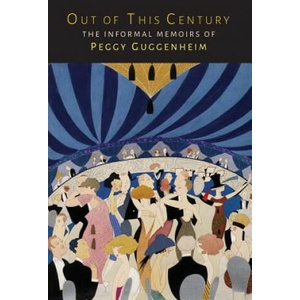 Out of This Century | Peggy Guggenheim (ISBN: 9781614277781)