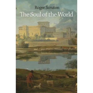 Soul of the World | Roger Scruton (2016)