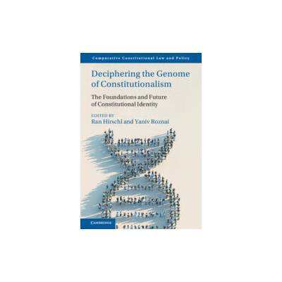 Deciphering the Genome of Constitutionalism | Ran Hirschl, Yaniv Roznai