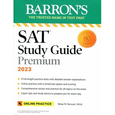 SAT Study Guide Premium, 2023: Comprehensive Review with 8 Practice Tests + an Online Timed Test Option | Ira K. Wolf, Brian W. Stewart