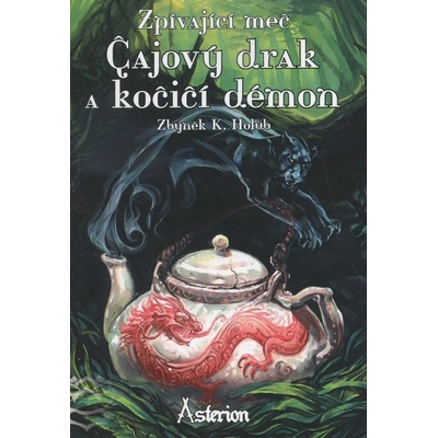 Čajový drak a kočičí démon - K. Holub Zbyněk