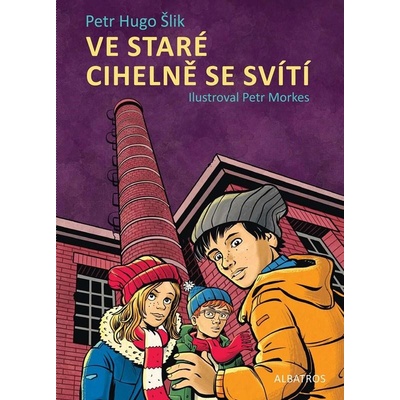 Ve staré cihelně se svítí - Petr Hugo Šlik