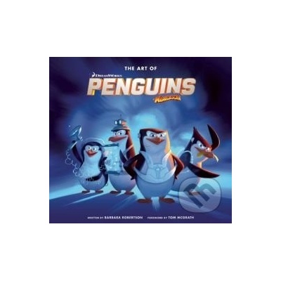 The Art of Penguins of Madagascar - Barbara Robertson, Tom McGrath