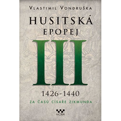 Husitská epopej III. 1426 -1440 - Za časů císaře Zikmunda - Vlastimil Vondruška