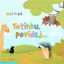 Tatínku, povídej- Aleš Preis