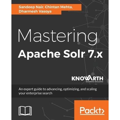 Mastering Apache Solr 7.X Nair SandeepPaperback