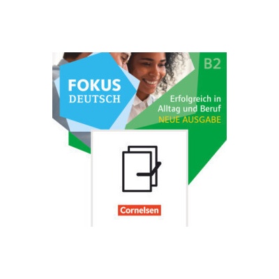 Fokus Deutsch - Allgemeine Ausgabe · B1+/B2. Erfolgreich in Alltag und Beruf. Kurs- und Übungsbuch