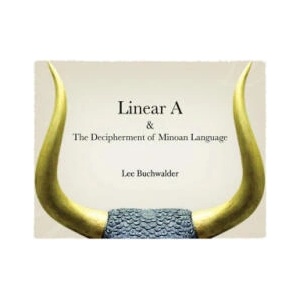 Linear A & The Decipherment of Minoan Language | Lee Buchwalder (ISBN: 9781735187402)