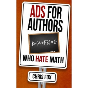 Ads for Authors Who Hate Math: Write Faster, Write Smarter (ISBN: 9781095692738)