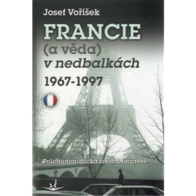 Francie (a věda) v nedbalkách 1967-1997 - Josef Voříšek
