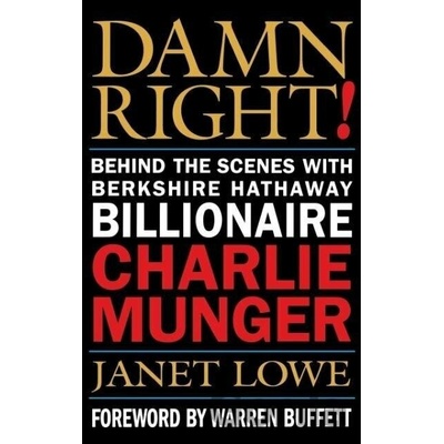 Damn Right!: Behind the Scenes with Berkshire Hathaway Billionaire Charlie Munger Lowe Janet Pevná vazba