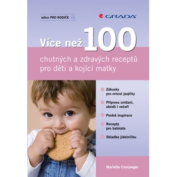 Více než 100 chutných a zdravých receptů pro děti a kojící matky - Marietta Cronjaeger