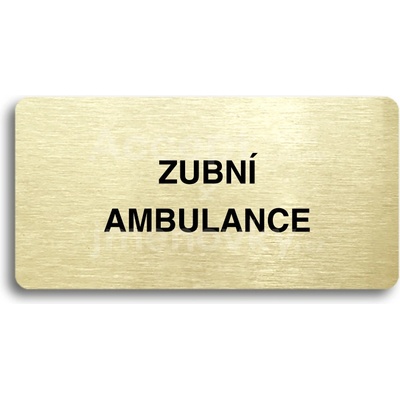 ACCEPT Piktogram ZUBNÍ AMBULANCE - zlatá tabulka - černý tisk bez rámečku