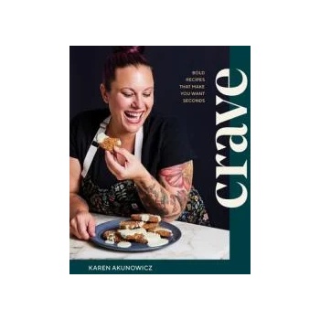 Image 1 of Crave: Bold Recipes That Make You Want Seconds | Akunowicz, Karen
