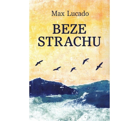 Beze strachu - Max Lucado