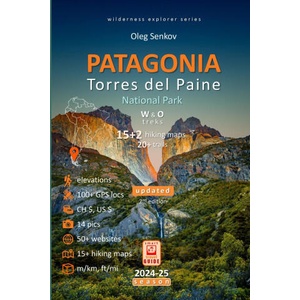 PATAGONIA, Torres del Paine National Park: Smart Travel Guide for Nature Lovers, Hikers, Trekkers, Photographers | Oleg Senkov (2020)