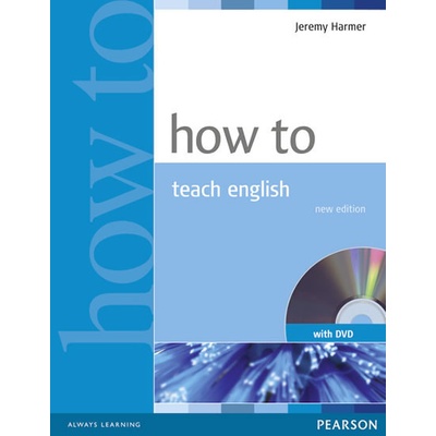 How to Teach English J. Harmer