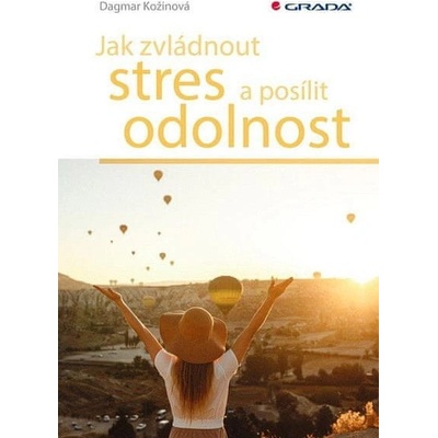 Jak zvládnout stres a posílit odolnost - Dagmar Kožinová