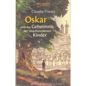 Oskar und das Geheimnis der verschwundenen Kinder | Claudia Frieser, Constanze Sprengler (2007)