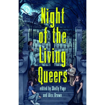 Night of the Living Queers: 13 Tales of Terror & Delight | Alex Brown