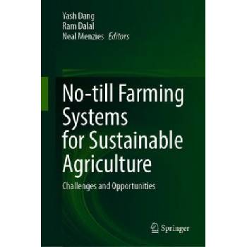 No-till Farming Systems for Sustainable Agriculture | Yash Dang, Ram Dalal, Neal Menzies