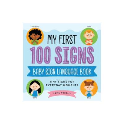 MY FIRST 100 SIGNS BABY SIGN LANGUAGE BK | REBELO LANE