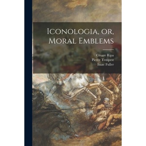 Iconologia, or, Moral Emblems (ISBN: 9781014673336)