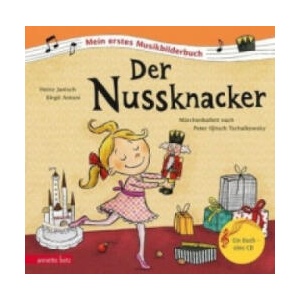 Der Nussknacker (Mein erstes Musikbilderbuch mit CD und zum Streamen) | Heinz Janisch, Birgit Antoni (ISBN: 9783219116960)