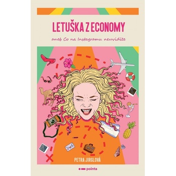 Letuška z economy aneb co na Instagramu neuvidíte - Petra Jirglová