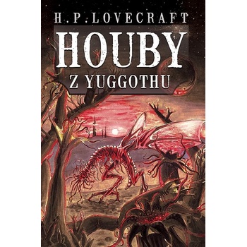 Houby z Yuggothu - Howard Phillips Lovecraft