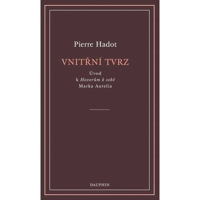Vnitřní tvrz - Úvod k Hovorům k sobě Marka Aurelia - Pierre Hadot