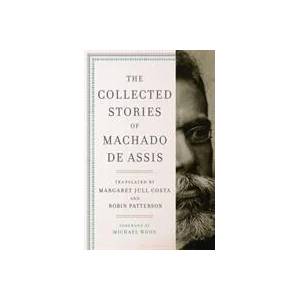 Collected Stories of Machado de Assis | Joaquim Maria Machado de Assis (ISBN: 9780871404961)