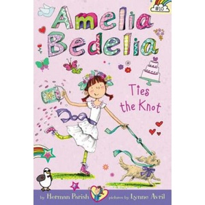 Amelia Bedelia Chapter Book #10: Amelia Bedelia Ties the Knot | Herman Parish (ISBN: 9780062334169)