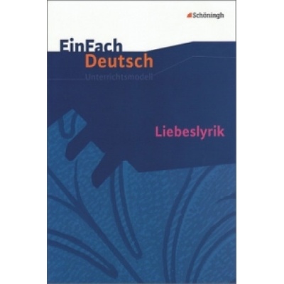 Liebeslyrik. EinFach Deutsch UnterrichtsmodellePaperback