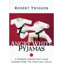 Angry White Pyjamas - Robert Twigger