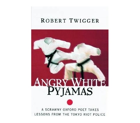 Angry White Pyjamas - Robert Twigger