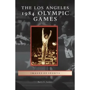 Los Angeles 1984 Olympic Games | Barry A. Sanders (ISBN: 9781531675158)