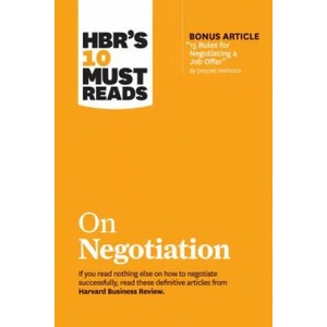HBR's 10 Must Reads on Negotiation (with bonus article "15 Rules for Negotiating a Job Offer" by Deepak Malhotra) | Harvard Business Review (ISBN: 9781633697751)