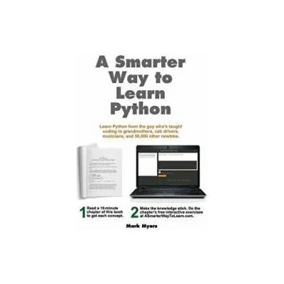 A Smarter Way to Learn Python: Learn it faster. Remember it longer. | Mark Myers