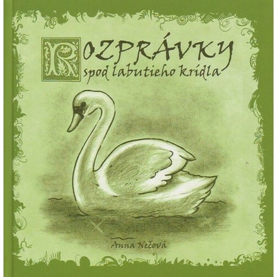 Rozprávky spod labutieho krídla - Anna Nečová, Marcela Bojčíková