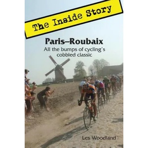 Paris-Roubaix, The Inside Story | Les Woodland (2013)