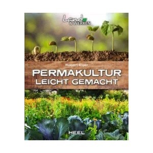 Permakultur leicht gemacht | Robert Elger (ISBN: 9783958435803)