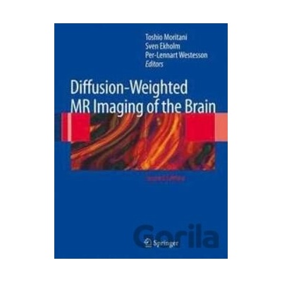 Diffusion-Weighted MR Imaging of the Brain - Toshio Moritani, Sven Ekholm, Per-Lennart A. Westesson