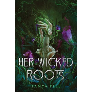 Her Wicked Roots | PELL TANYA (ISBN: 9781668087305)