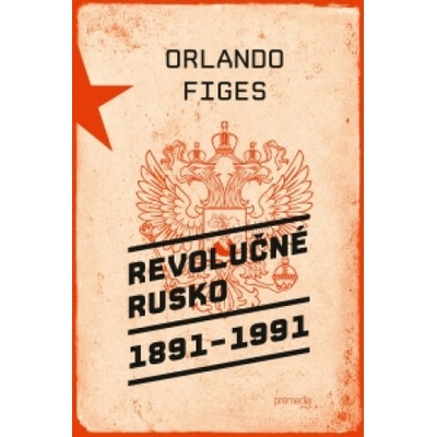 Revolučné Rusko 1891 – 1991 - Orlando Figes
