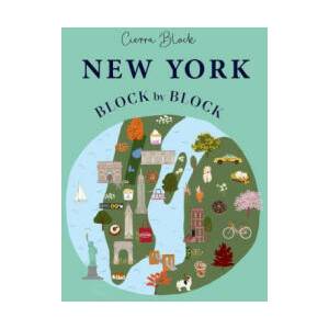 New York, Block by Block: An Illustrated Guide to the Iconic American City | Cierra Block, Cierra Block (ISBN: 9781804530733)