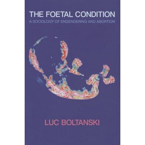 Foetal Condition - A Sociology of Engendering and Abortion (ISBN: 9780745647319)