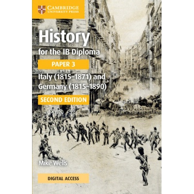 History for the IB Diploma Paper 3 Italy (1815-1871) and Germany (1815-1890) Coursebook with Digital Access (2 Years)